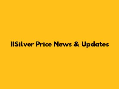 IISilver Price News & Updates