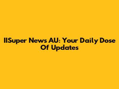 IISuper News AU: Your Daily Dose Of Updates