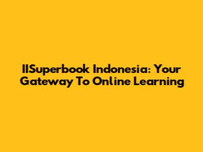 IISuperbook Indonesia: Your Gateway To Online Learning