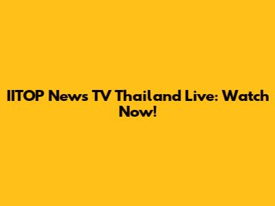 IITOP News TV Thailand Live: Watch Now!