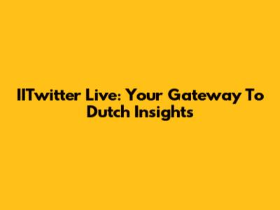 IITwitter Live: Your Gateway To Dutch Insights