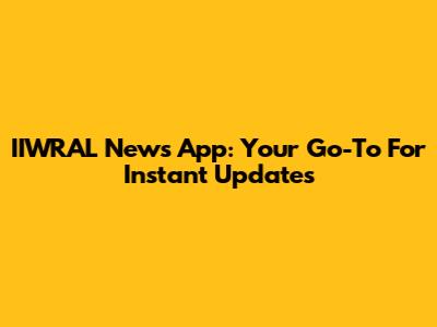 IIWRAL News App: Your Go-To For Instant Updates