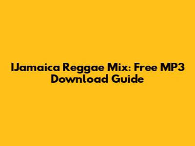 IJamaica Reggae Mix: Free MP3 Download Guide