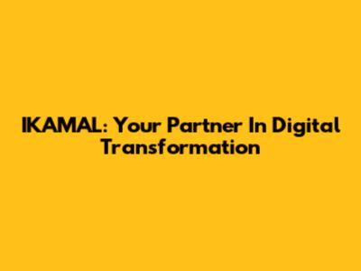 IKAMAL: Your Partner In Digital Transformation