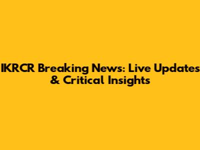 IKRCR Breaking News: Live Updates & Critical Insights
