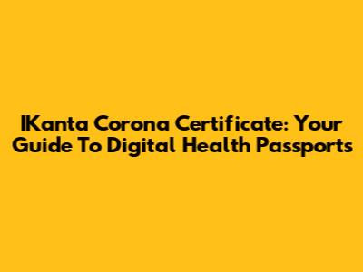IKanta Corona Certificate: Your Guide To Digital Health Passports