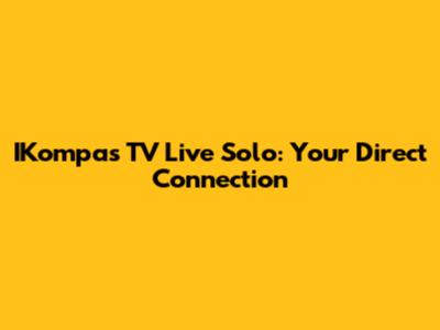 IKompas TV Live Solo: Your Direct Connection
