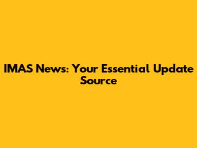 IMAS News: Your Essential Update Source