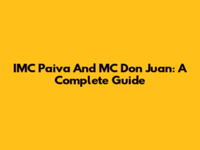 IMC Paiva And MC Don Juan: A Complete Guide