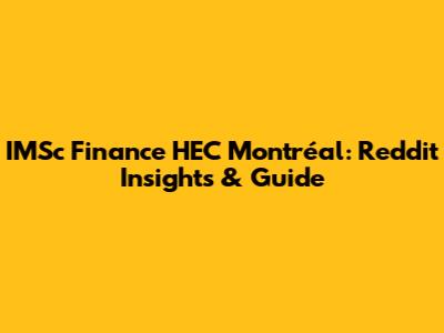 IMSc Finance HEC Montréal: Reddit Insights & Guide