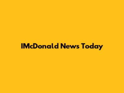 IMcDonald News Today