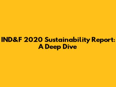 IND&F 2020 Sustainability Report: A Deep Dive