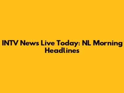 INTV News Live Today: NL Morning Headlines