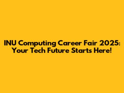 INU Computing Career Fair 2025: Your Tech Future Starts Here!