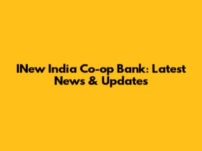 INew India Co-op Bank: Latest News & Updates