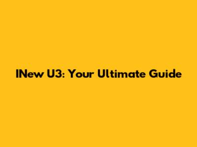 INew U3: Your Ultimate Guide