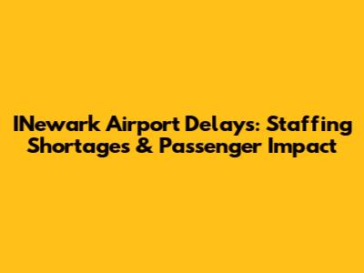 INewark Airport Delays: Staffing Shortages & Passenger Impact