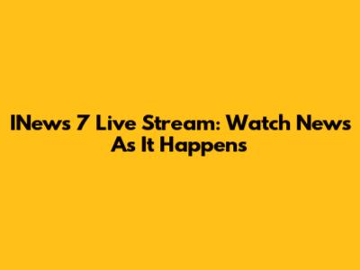 INews 7 Live Stream: Watch News As It Happens