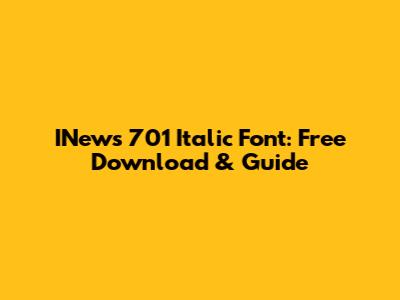 INews 701 Italic Font: Free Download & Guide