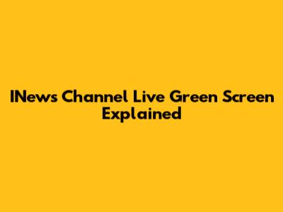 INews Channel Live Green Screen Explained