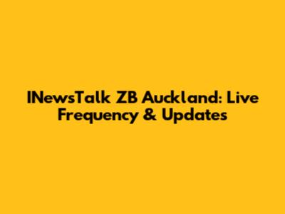 INewsTalk ZB Auckland: Live Frequency & Updates