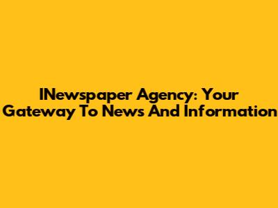 INewspaper Agency: Your Gateway To News And Information
