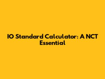 IO Standard Calculator: A NCT Essential