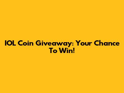 IOL Coin Giveaway: Your Chance To Win!