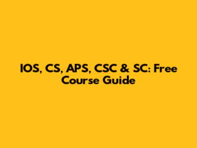 IOS, CS, APS, CSC & SC: Free Course Guide