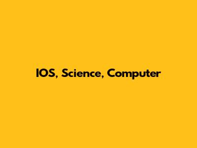 IOS, Science, Computer