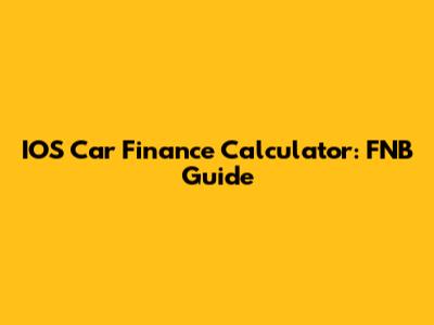 IOS Car Finance Calculator: FNB Guide