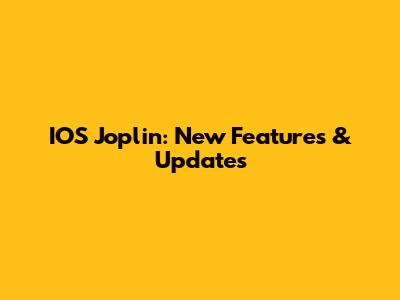 IOS Joplin: New Features & Updates