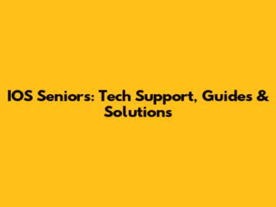 IOS Seniors: Tech Support, Guides & Solutions