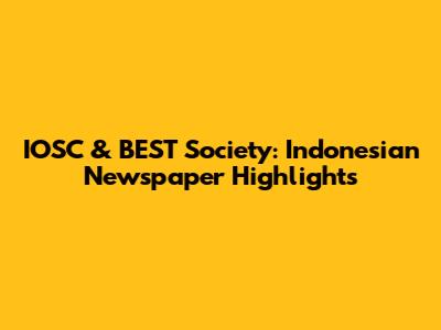 IOSC & BEST Society: Indonesian Newspaper Highlights