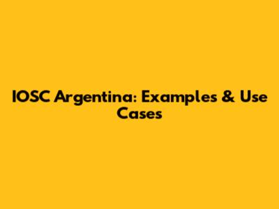 IOSC Argentina: Examples & Use Cases