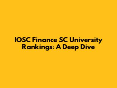 IOSC Finance SC University Rankings: A Deep Dive