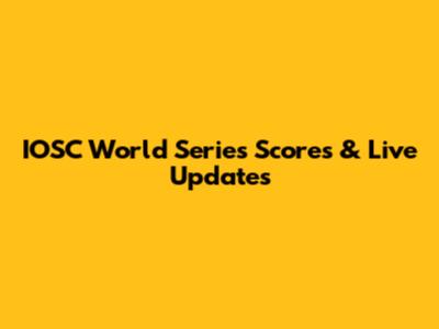 IOSC World Series Scores & Live Updates