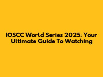 IOSCC World Series 2025: Your Ultimate Guide To Watching