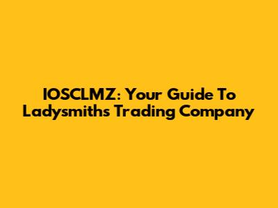 IOSCLMZ: Your Guide To Ladysmith's Trading Company