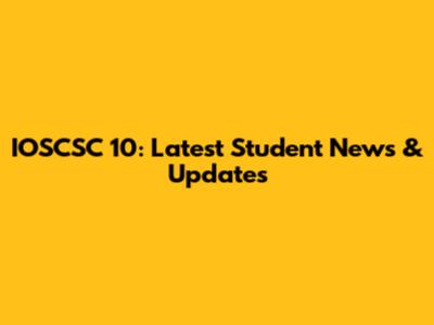 IOSCSC 10: Latest Student News & Updates