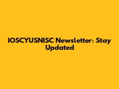 IOSCYUSNISC Newsletter: Stay Updated