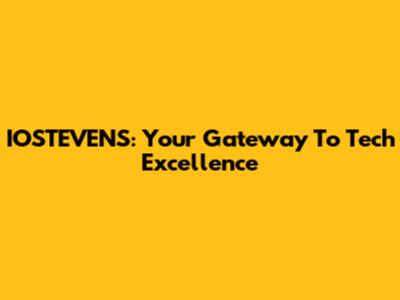 IOSTEVENS: Your Gateway To Tech Excellence