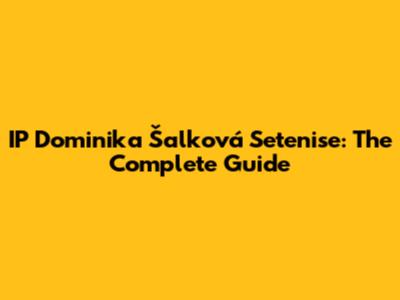 IP Dominika Šalková Setenise: The Complete Guide