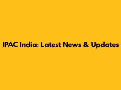 IPAC India: Latest News & Updates