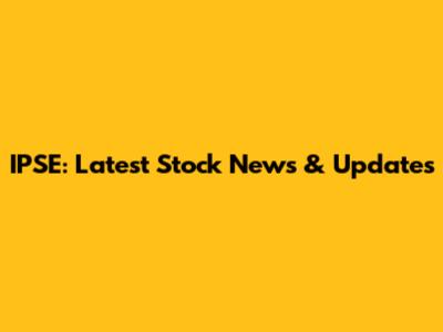 IPSE: Latest Stock News & Updates
