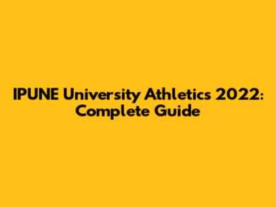 IPUNE University Athletics 2022: Complete Guide