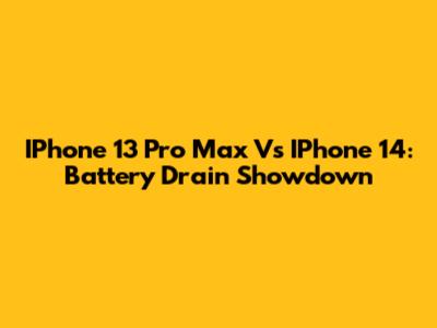 IPhone 13 Pro Max Vs IPhone 14: Battery Drain Showdown
