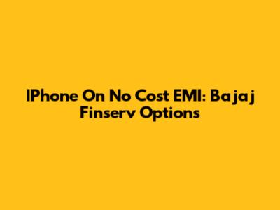 IPhone On No Cost EMI: Bajaj Finserv Options