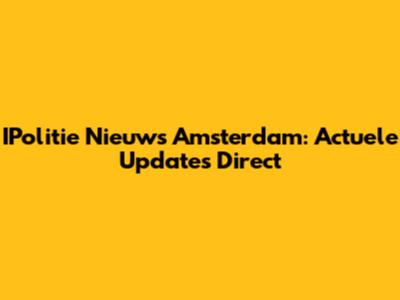 IPolitie Nieuws Amsterdam: Actuele Updates Direct
