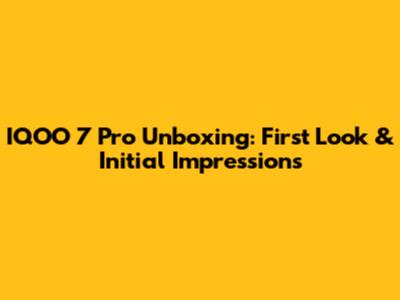 IQOO 7 Pro Unboxing: First Look & Initial Impressions